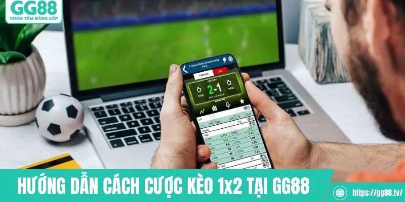 Hướng dẫn cách cược kèo bóng 1x2 tại GG88