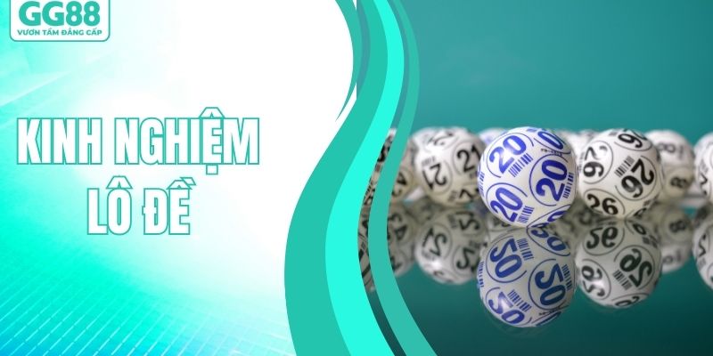 Top 4 Kinh Nghiệm Lô Đề Giúp Nâng Cao Cơ Hội Thắng