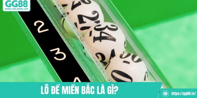 Lô đề miền Bắc là gì?